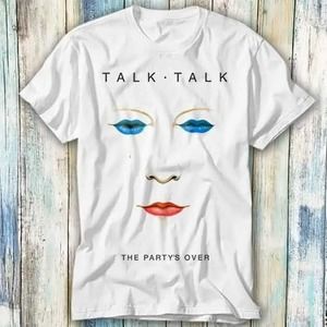 Talk Talk The Party Is Over 70s 80s Punk Retro T Shirt